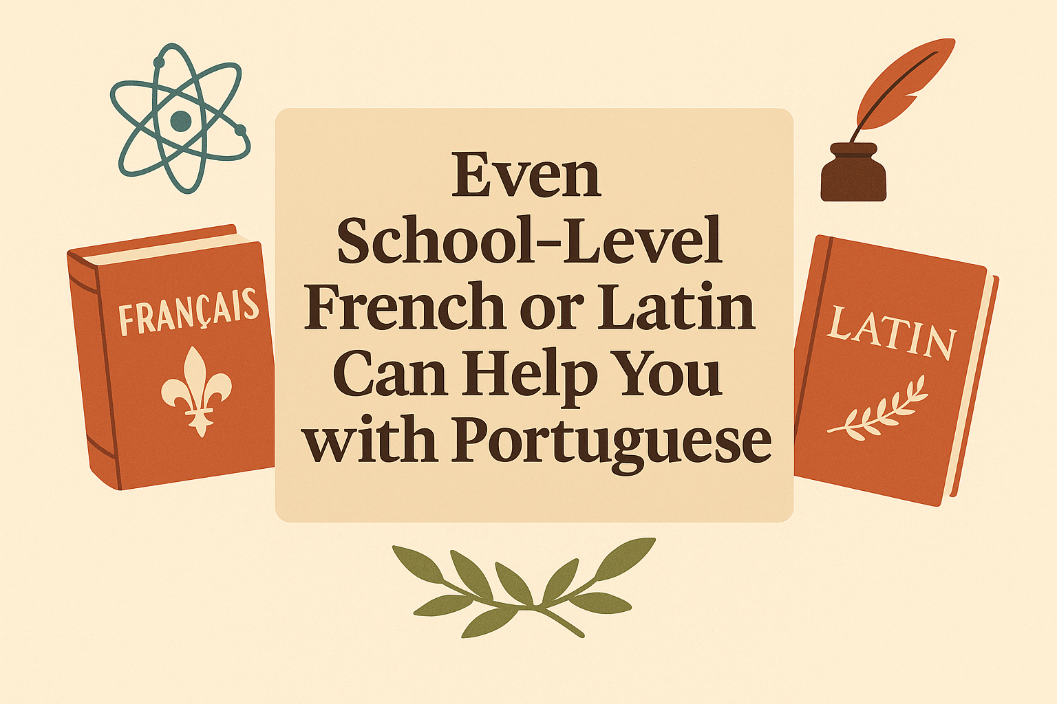 Even School-Level French or Latin Can Help You with Portuguese