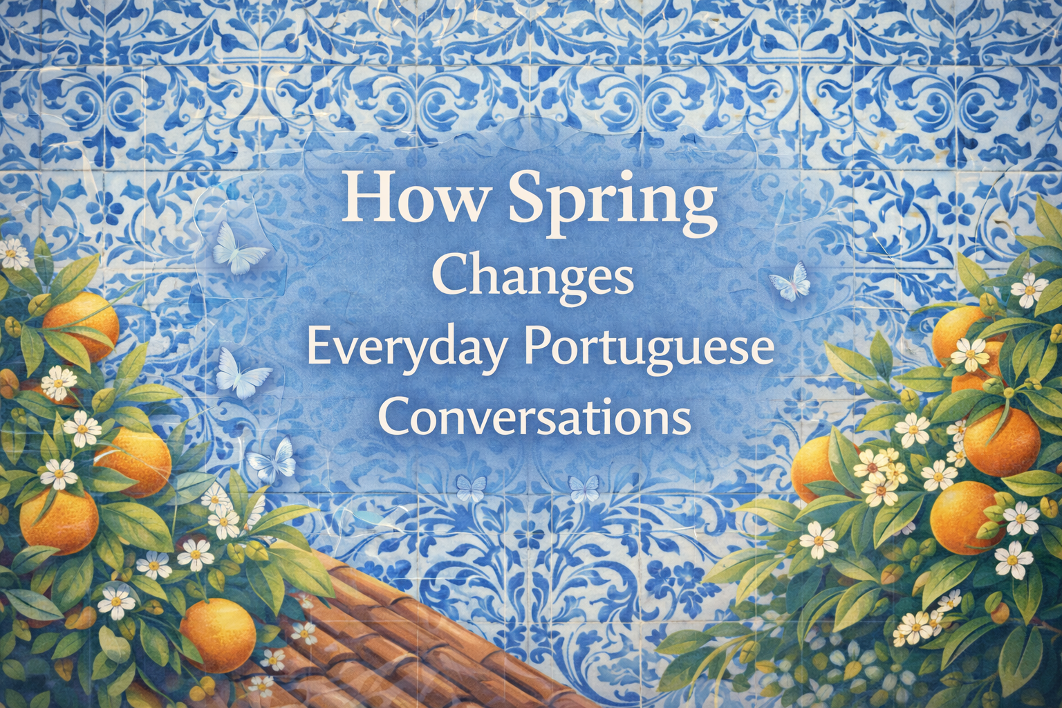 How Spring Changes Everyday Portuguese Conversations