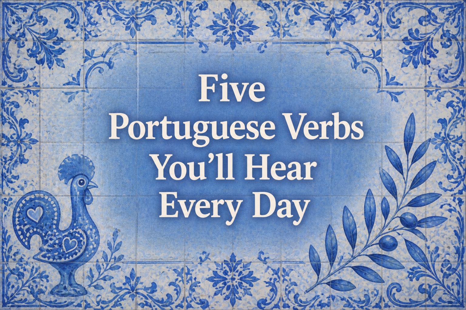 Five Portuguese Verbs You’ll Hear Every Day